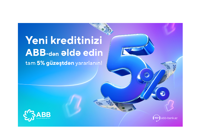 ABB-dən yeni kreditinizi tam - 5% GÜZƏŞTLƏ ƏLDƏ EDİN | FED.az