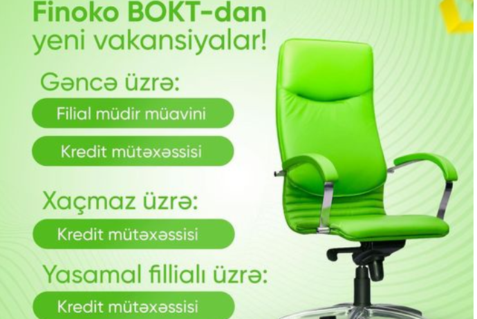 “Finoko BOKT” ASC "Ekspress Gəncə" filialı üçün müdir müavini vəzifəsinə - İŞÇİ AXTARIR | FED.az