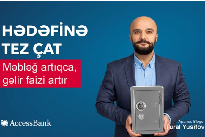 “AccessBank”da əmanət məbləği artdıqca faiz dərəcəsi də - Avtomatik Artır | FED.az