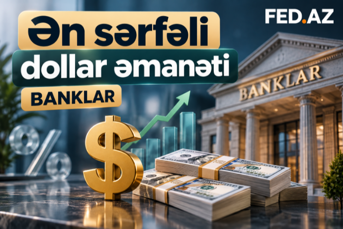 Ən sərfəli dollar əmanəti hansı bankdadır? – BANKLAR, ŞƏRTLƏR, SİYAHI (Oktyabr, 2026) | FED.az