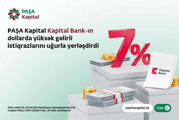 "PAŞA Kapital" "Kapital Bank"ın dollarda yüksək gəlirli istiqrazlarını - UĞURLA YERLƏŞDİRDİ | FED.az