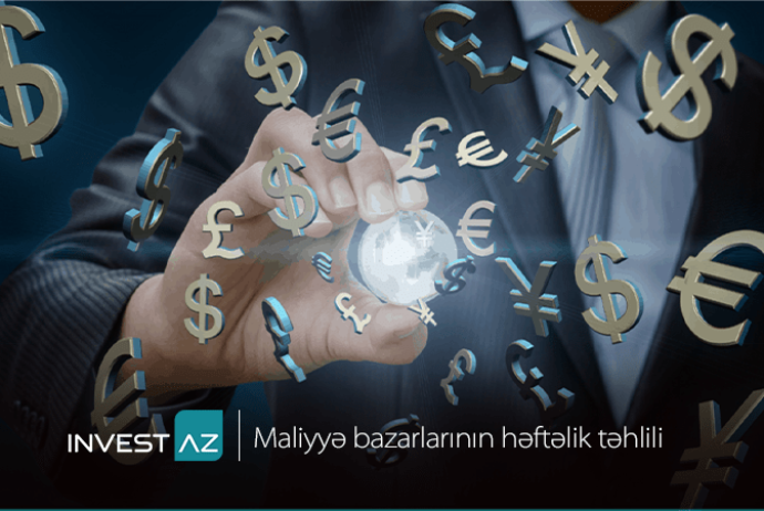 “InvestAZ”dan dünya maliyyə bazarları ilə bağlı - HƏFTƏLİK ANALİZ | FED.az