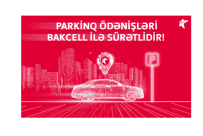 Bakcell parkinq ödənişlərini - SÜRƏTLİ ETDİ | FED.az