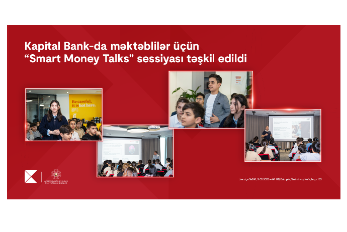 Kapital Bank-da məktəblilər üçün “Smart Money Talks” sessiyası - TƏŞKİL EDİLDİ | FED.az
