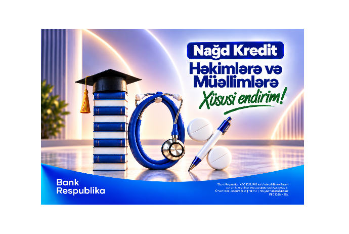 Bank Respublika müəllim və həkimlərə nağd kredit üzrə - 10% ENDİRİM ELAN EDİR | FED.az