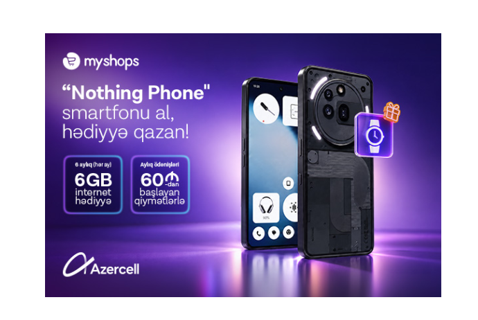 Купите смартфон Nothing в MyShops и получите 6 ГБ интернета от Azercell в течение 6 месяцев | FED.az