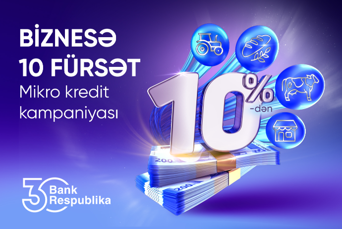 "Bank Respublika" “Biznesə 10 fürsət” kredit kampaniyasına - START VERİR | FED.az