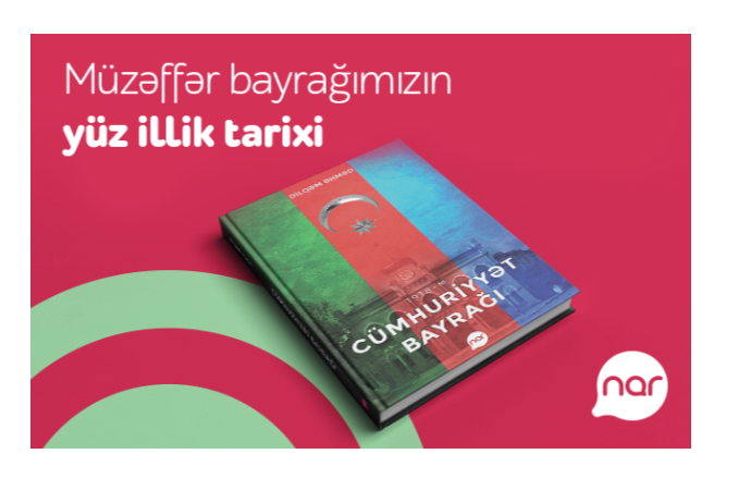 “Nar” Bayraq Günü münasibətilə “Cümhuriyyət bayrağı” kitabını - NƏŞR ETDİ | FED.az