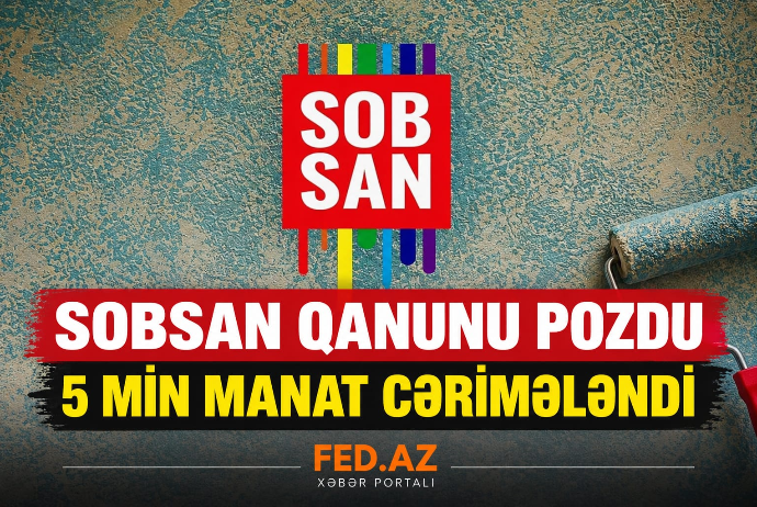 “Sobsan” icazəsiz reklam yerləşdirdi - ADRA 5 MİN MANAT CƏRİMƏLƏDİ  | FED.az