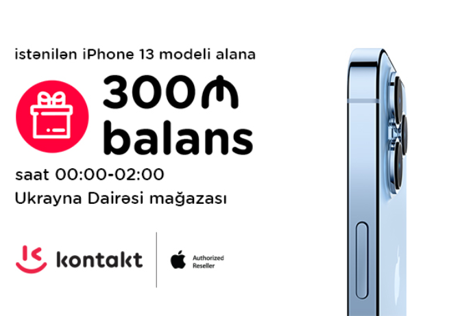 "iPhone 13" modelini “Kontakt”dan ilk alanlara - 300 MANATLIQ HƏDİYYƏ | FED.az