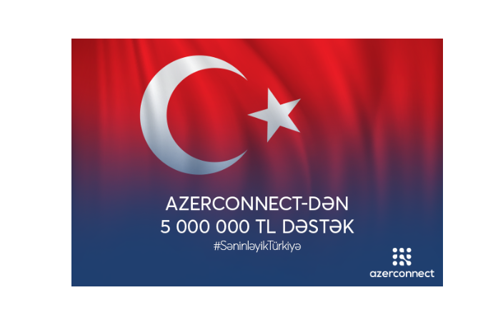 "Azerconnect" şirkətindən Türkiyəyə - 5 MİLYON TL DƏSTƏK | FED.az