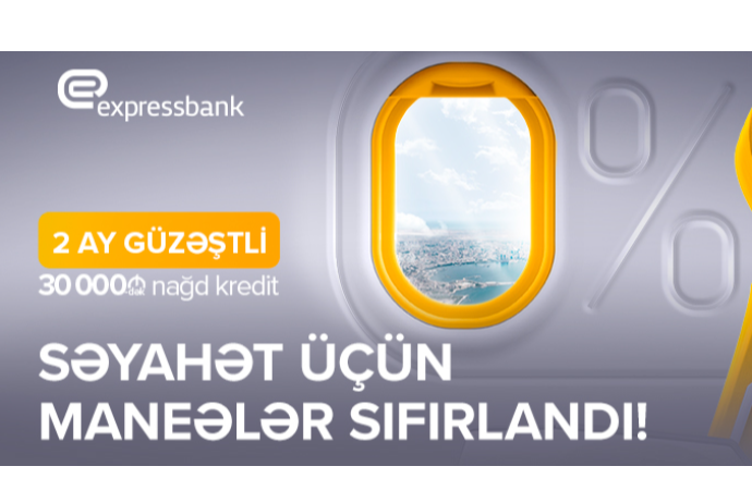 “Expressbank”dan krediti 2 ay sonra ödəməklə -  İNDİ ƏLDƏ EDİN! | FED.az