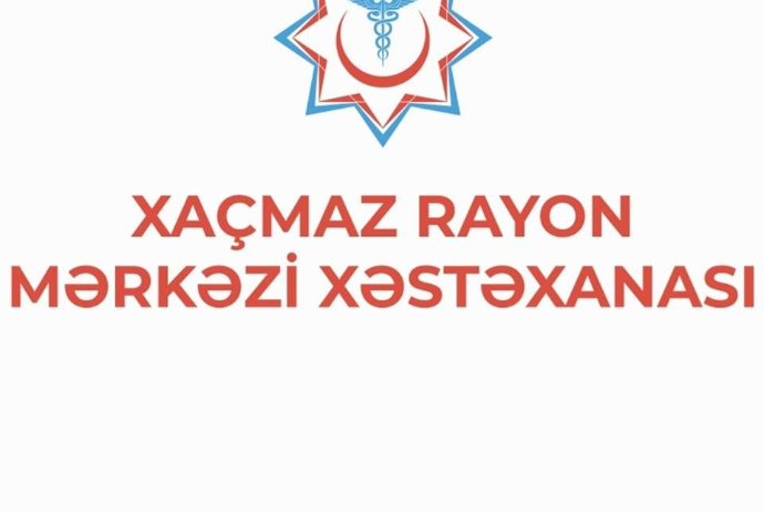 Xaçmaz Rayon Mərkəzi Xəstəxanası - TƏKLİFLƏR SORĞUSU ELAN EDİR | FED.az