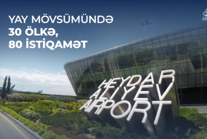 Бакинский аэропорт предлагает пассажирам около 80 направлений в летний сезон | FED.az