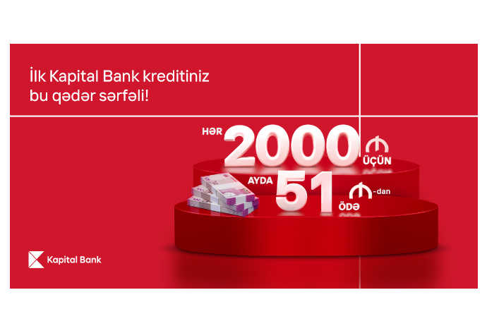 Предоставляем выгодное предложение по первому кредиту от Kapital Bank | FED.az