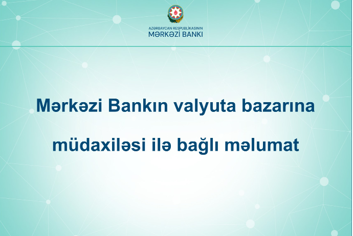 Valyuta bazarında dollar təklifi tələbi üstələyib – MƏRKƏZİ BANK MÜDAXİLƏ EDİB – RƏSMİ MƏLUMAT 
