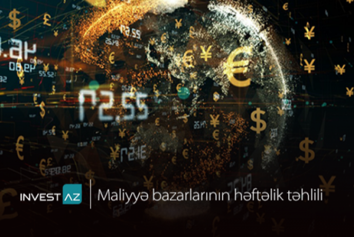 “InvestAZ”dan dünya maliyyə bazarları ilə bağlı - Həftəlik Analiz | FED.az