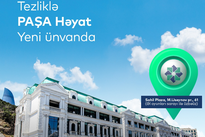 “PAŞA Həyat”ın indiki baş ofisi bu tarixdən bağlanır – ŞİRKƏT YENİ OFİSƏ KÖÇÜR | FED.az