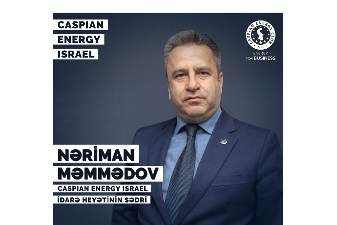 Məmmədov Nəriman  "Caspian Energy Israel"in sədri vəzifəsinə - TƏYİN OLUNUB | FED.az