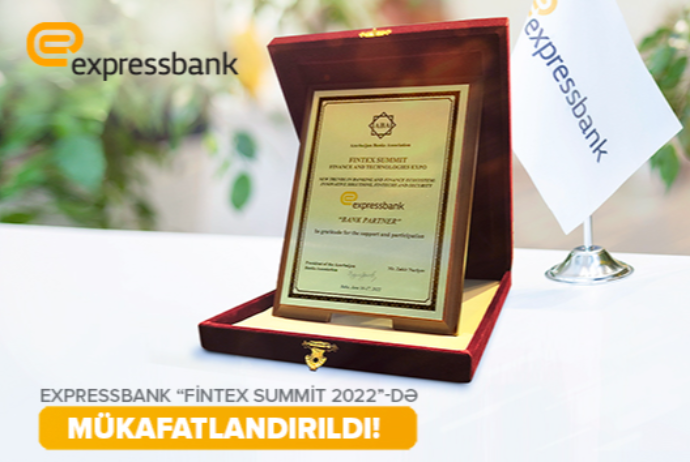 "Expressbank"  “Fintex Finance və Technology Summit 2022” maliyyə tədbirində mükafatla - TƏLTİF EDİLDİ | FED.az