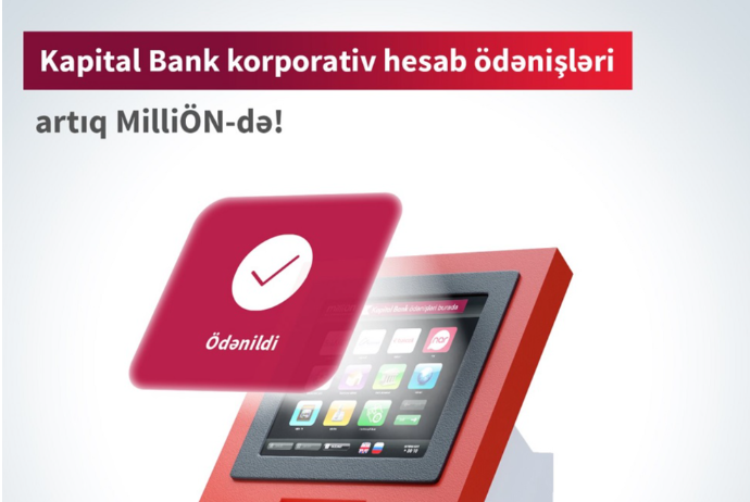 «Kapital Bank» müştərisi olan sahibkar və şirkətlər - HESABLARINI «MİLLİÖN»LƏ ARTIRA BİLƏRLƏR | FED.az