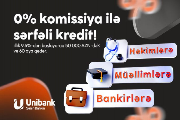 Unibank təhsil, səhiyyə və bank işçiləri üçün komissiyasız - KREDİT KAMPANİYASI KEÇİRİR | FED.az