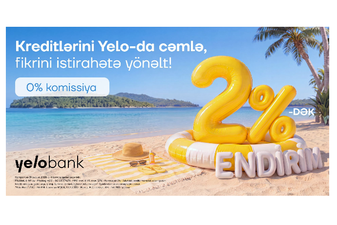 Kampaniya uzadıldı: Kreditini Yelo-ya gətir - 2%-dək endirim qazan! | FED.az