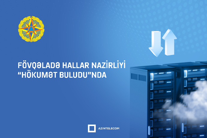 Fövqəladə Hallar Nazirliyi İT resurslarını qismən “Hökumət buludu”na köçürüb | FED.az