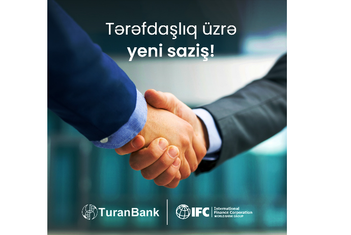 TuranBank Beynəlxalq Maliyyə Korporasiyası (IFC) ilə növbəti layihəyə start verdi | FED.az
