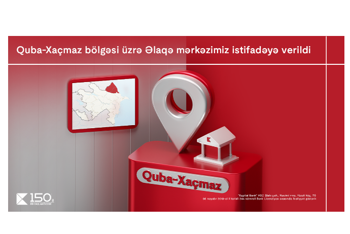 Kapital Bank-ın Quba-Xaçmaz bölgəsi üzrə Əlaqə mərkəzi - İSTİFADƏYƏ VERİLDİ | FED.az