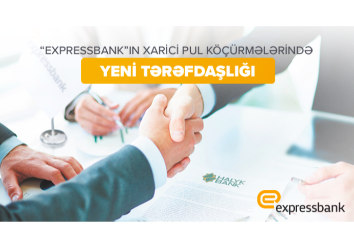 “Expressbank” xarici pul köçürmələri üzrə coğrafi arealını - GENİŞLƏNDİRDİ | FED.az