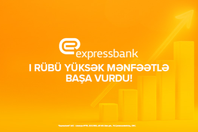 Expressbankın xalis mənfəəti ilin ilk rübündə - 35%-DƏN ÇOX ARTIB | FED.az