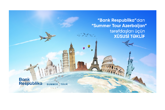 "Bank Respublika" və "Summer Tour Azerbaijan"dan - MÖHTƏŞƏM TƏKLİF | FED.az