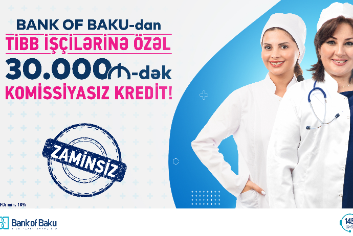 "Bank of Baku"dan tibb işçilərinə özəl -  KOMİSSİYASIZ, ZAMİNSİZ 30.000 AZN-dək KREDİT! | FED.az