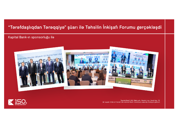 Kapital Bank-ın baş sponsorluğu ilə “Tərəfdaşlıqdan Tərəqqiyə” şüarı ilə Təhsilin İnkişafı Forumu - GERÇƏKLƏŞDİ | FED.az