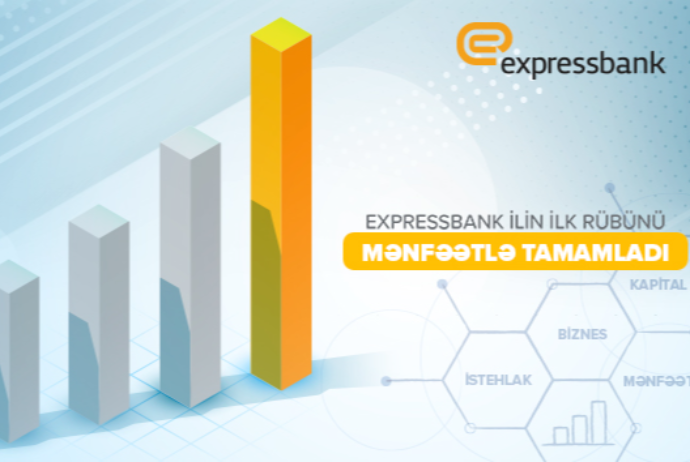 “Expressbank” ilin ilk rübünü - MƏNFƏƏTLƏ TAMAMLADI | FED.az