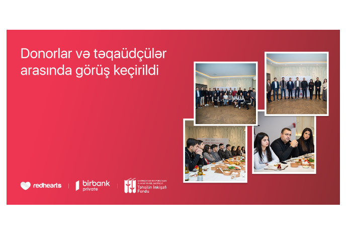 “Qırmızı Ürəklər” Təhsil Təqaüd Proqramının qalibləri - DONORLARLA GÖRÜŞÜB | FED.az