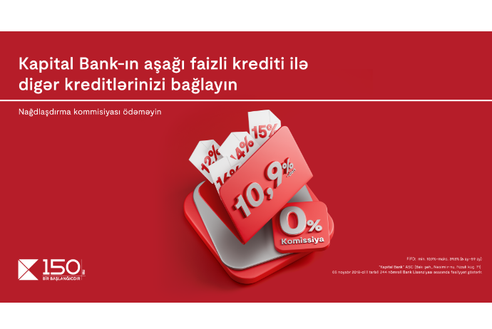 Kapital Bank-ın aşağı faizli krediti ilə digər kreditlərinizi bağlayın | FED.az