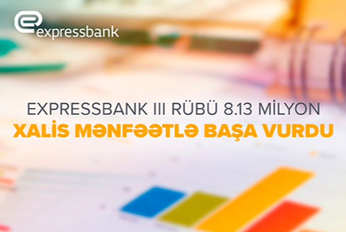 "Expressbank" III rübü 8,13 milyon manat xalis mənfəətlə - BAŞA VURDU | FED.az