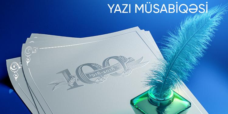 Cümhuriyyətin yaranmasının 100 illiyinə həsr olunur- YAZI MÜSABİQƏSİ | FED.az