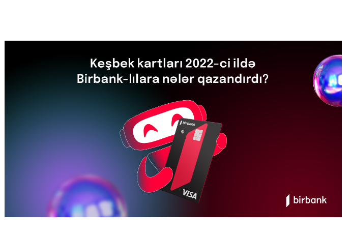 Birbank kartı sahibləri 2022-ci ildə 19 milyon manatdan çox - KEŞBEK ƏLDƏ EDİBLƏR | FED.az