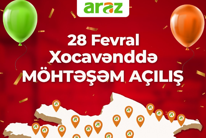 " Araz" supermarketlər şəbəkəsi Xocavənddə və Bakıda yeni filiallar açır - EYNİ GÜNDƏ | FED.az