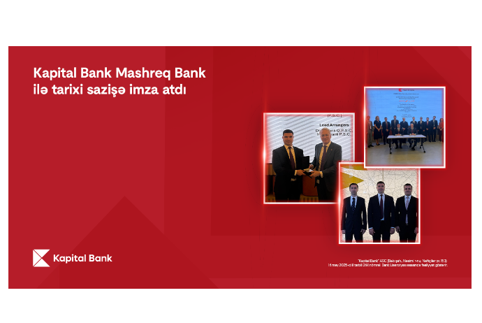 Kapital Bank “Mashreq Bank”la tarixi sazişə - İMZA ATDI | FED.az