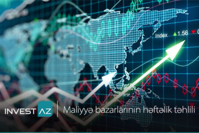 "İnvestAZ"dan dünya maliyyə bazarları ilə bağlı - HƏFTƏLİK ANALİZ | FED.az