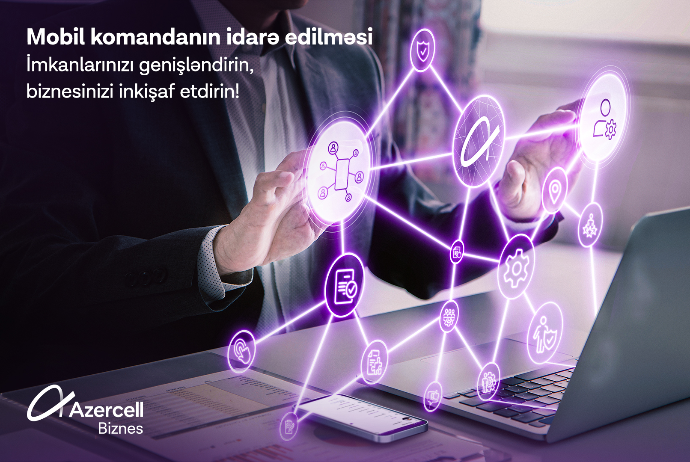 Azercell Biznes “Mobil komandanın idarə edilməsi” həllini təqdim edir | FED.az