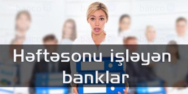 Şənbə günləri işləyən banklar -  SİYAHI | FED.az