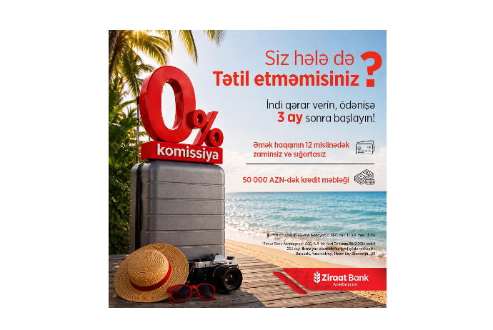 Yayın son fürsəti: Ziraat Bank Azərbaycanın  0% komissiyalı, 90 gün güzəştli kredit kampaniyasına cəmi - 8 GÜN QALDI! | FED.az