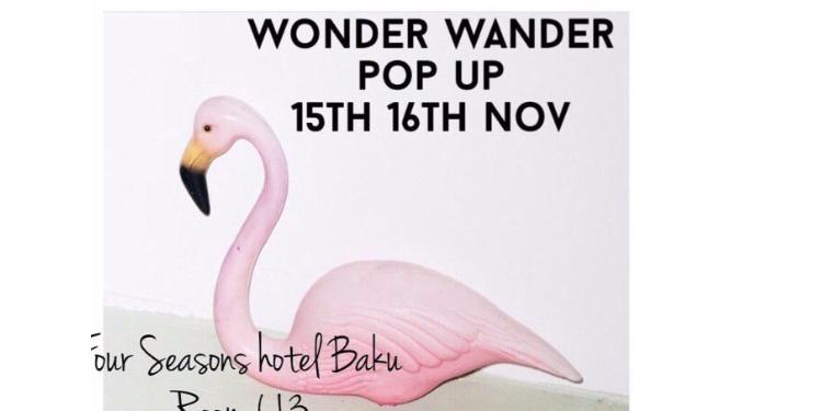 Wonder Wander POP UP at Four Seasons Baku.

#BakuGo | FED.az