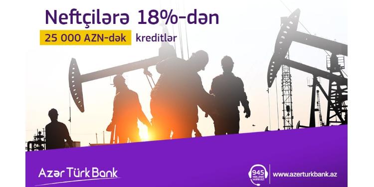 Azər Türk Bank “Neftçilərə 18%!” kampaniyasına start verdi | FED.az