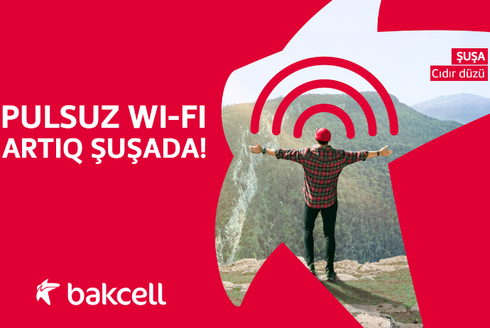 Бесплатный Wi-Fi в Шуше от компании Bakcell | FED.az